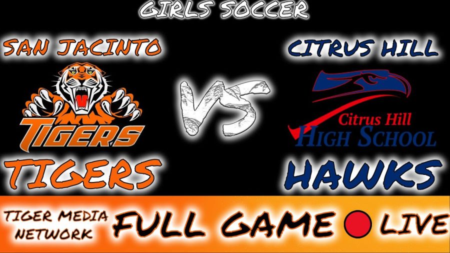 San Jacinto Tigers VS. Citrus Hill Hawks - LIVE Girls Soccer 1.13.22