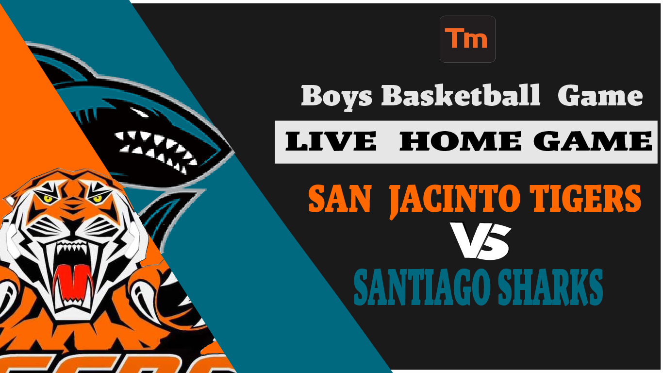 San Jacinto Tigers VS. Santiago Sharks Basketball Game - LIVE