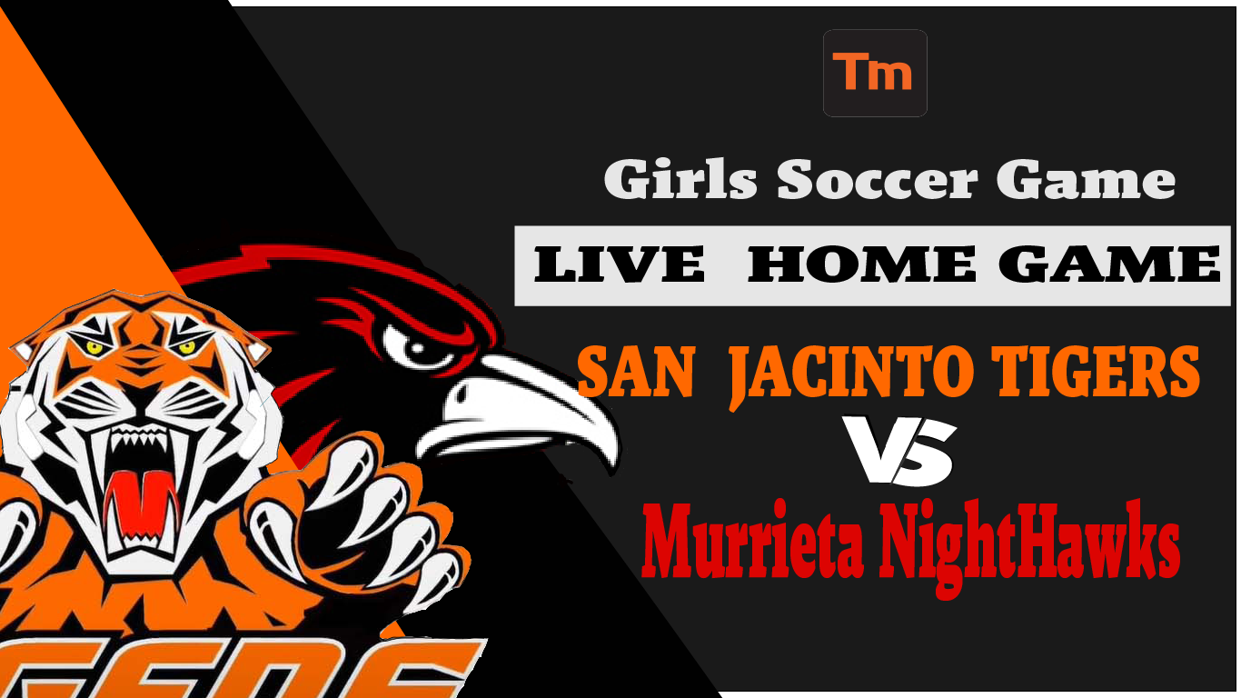San Jacinto Tigers VS. Murrieta NightHawks!-LIVE