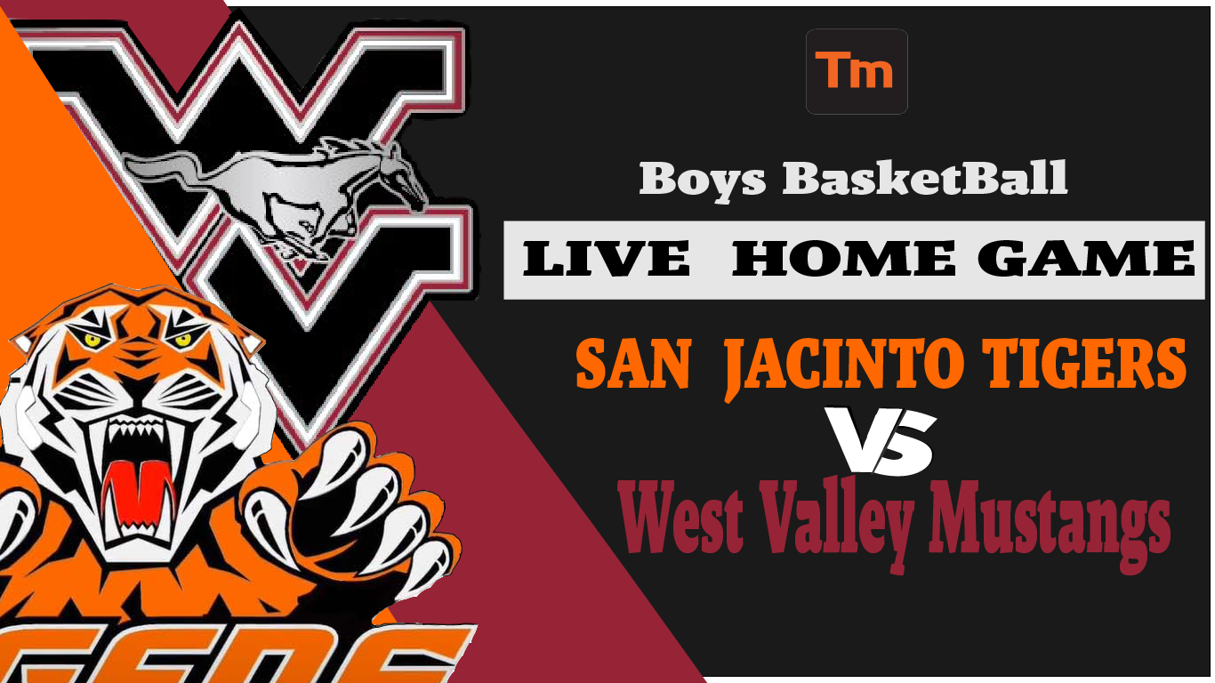 San Jacinto Tigers VS. West Valley Mustangs- BOYS BASKETBALL